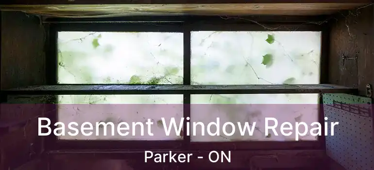  Basement Window Repair Parker - ON