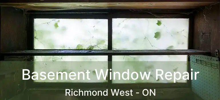  Basement Window Repair Richmond West - ON