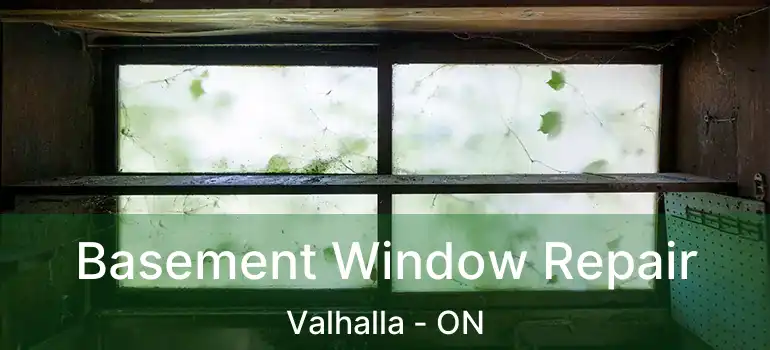  Basement Window Repair Valhalla - ON