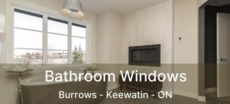  Bathroom Windows Burrows - Keewatin - ON