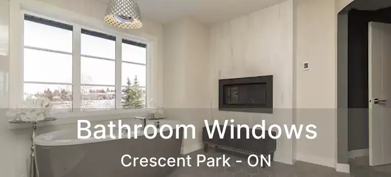  Bathroom Windows Crescent Park - ON