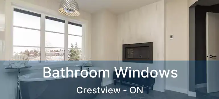  Bathroom Windows Crestview - ON