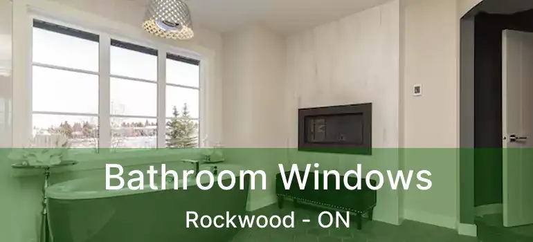  Bathroom Windows Rockwood - ON