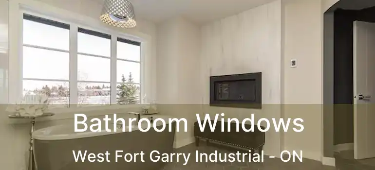  Bathroom Windows West Fort Garry Industrial - ON