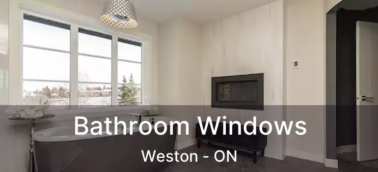  Bathroom Windows Weston - ON