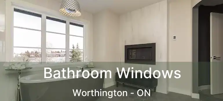  Bathroom Windows Worthington - ON