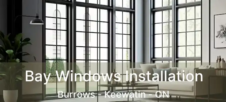  Bay Windows Installation Burrows - Keewatin - ON
