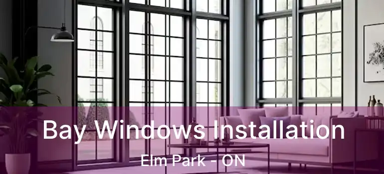  Bay Windows Installation Elm Park - ON