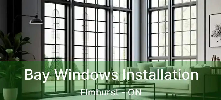  Bay Windows Installation Elmhurst - ON