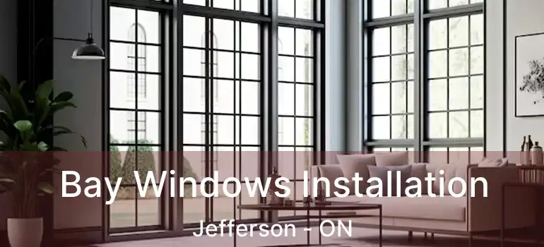  Bay Windows Installation Jefferson - ON