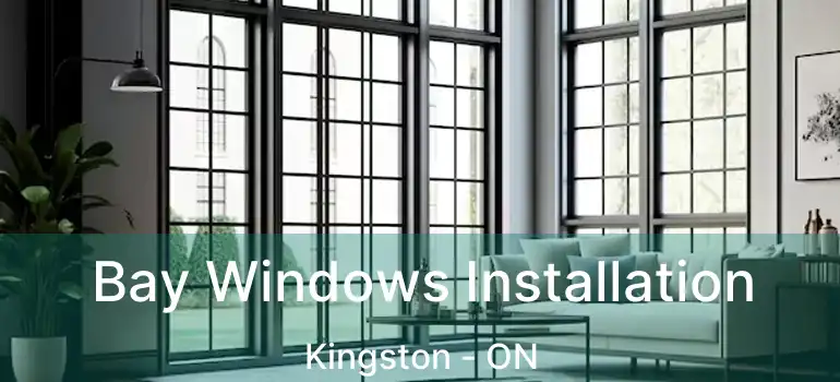  Bay Windows Installation Kingston - ON