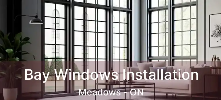  Bay Windows Installation Meadows - ON