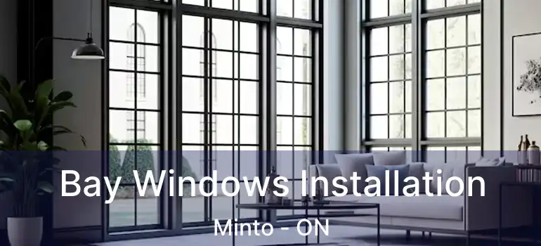 Bay Windows Installation Minto - ON
