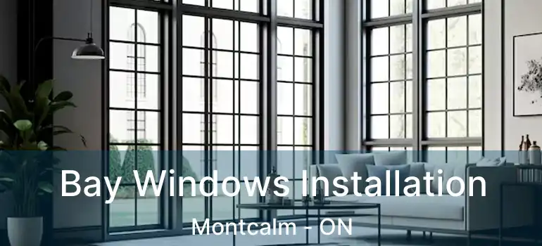  Bay Windows Installation Montcalm - ON