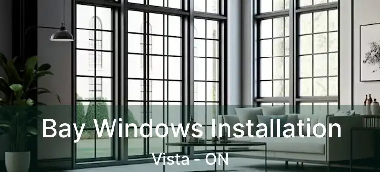  Bay Windows Installation Vista - ON