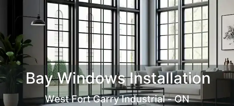  Bay Windows Installation West Fort Garry Industrial - ON