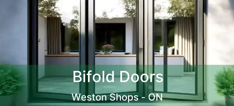  Bifold Doors Weston Shops - ON