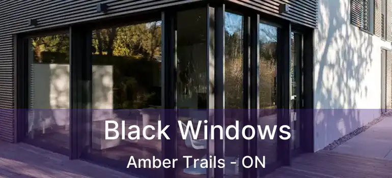 Black Windows Amber Trails - ON
