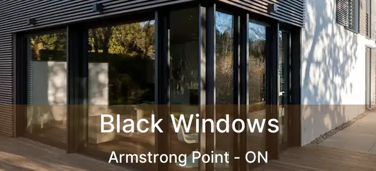  Black Windows Armstrong Point - ON