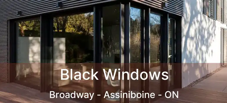  Black Windows Broadway - Assiniboine - ON