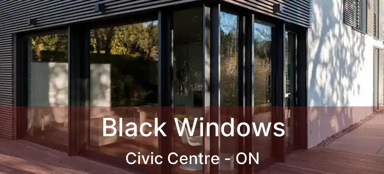  Black Windows Civic Centre - ON