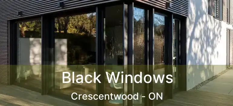  Black Windows Crescentwood - ON