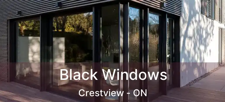  Black Windows Crestview - ON