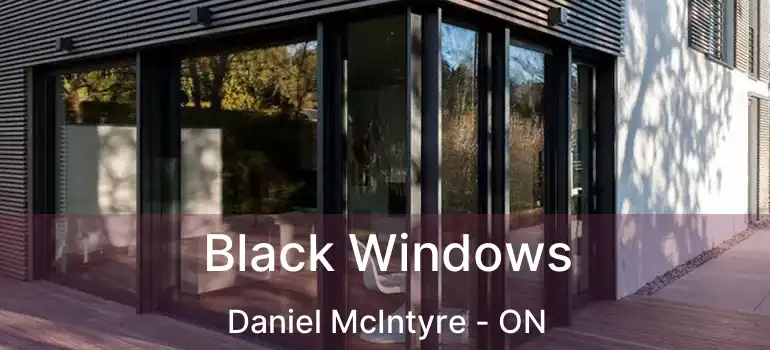  Black Windows Daniel McIntyre - ON