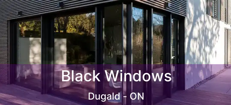  Black Windows Dugald - ON