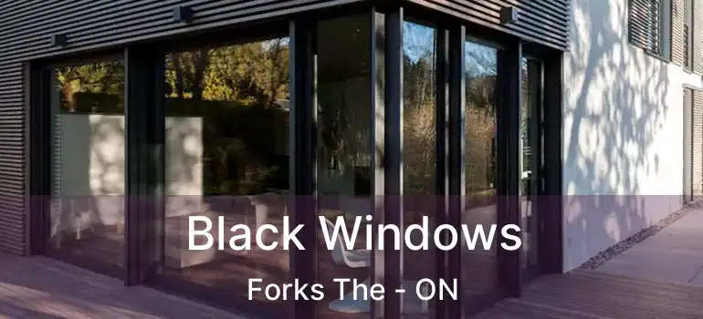  Black Windows Forks The - ON