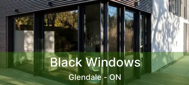  Black Windows Glendale - ON