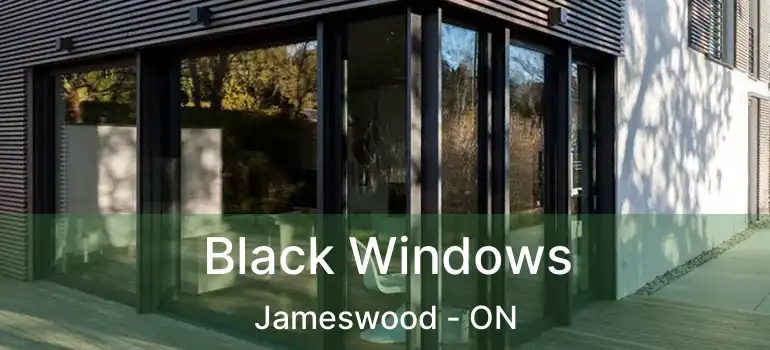  Black Windows Jameswood - ON