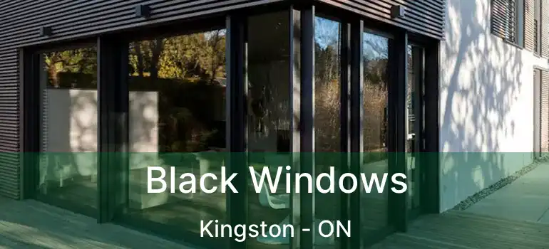  Black Windows Kingston - ON