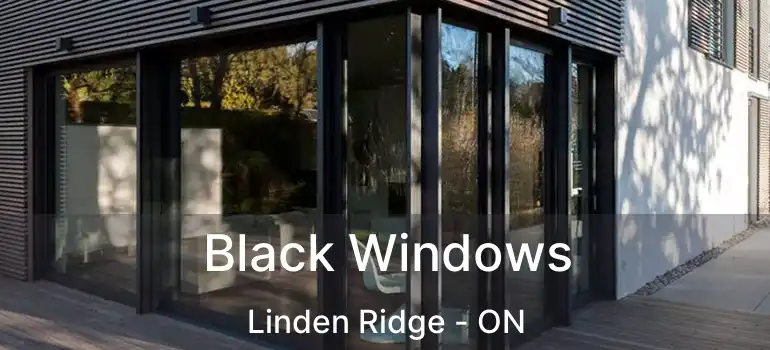  Black Windows Linden Ridge - ON