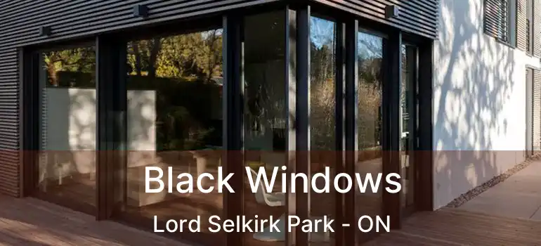  Black Windows Lord Selkirk Park - ON