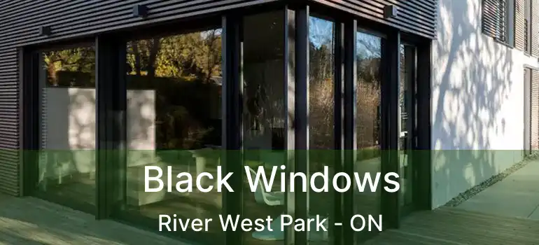  Black Windows River West Park - ON