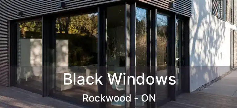  Black Windows Rockwood - ON