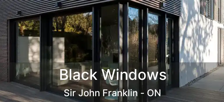  Black Windows Sir John Franklin - ON