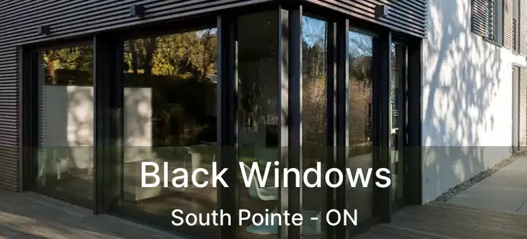  Black Windows South Pointe - ON