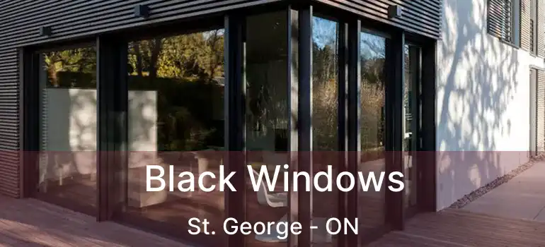  Black Windows St. George - ON