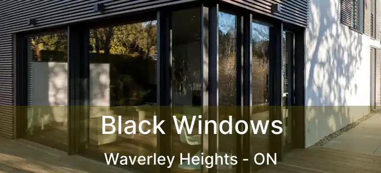  Black Windows Waverley Heights - ON