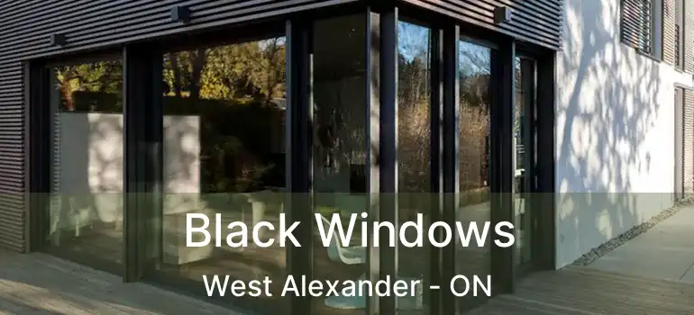  Black Windows West Alexander - ON