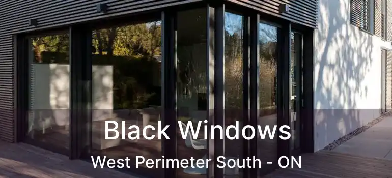  Black Windows West Perimeter South - ON