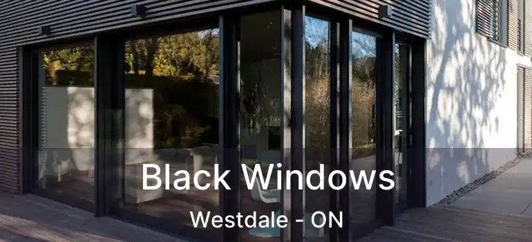  Black Windows Westdale - ON