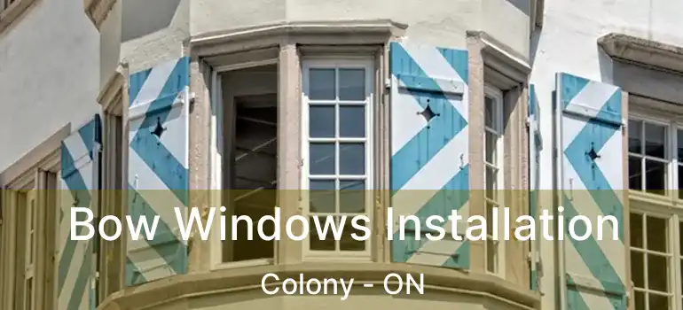  Bow Windows Installation Colony - ON