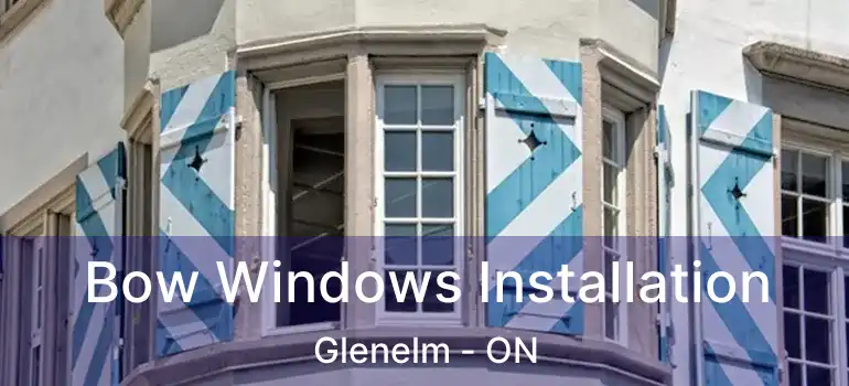  Bow Windows Installation Glenelm - ON
