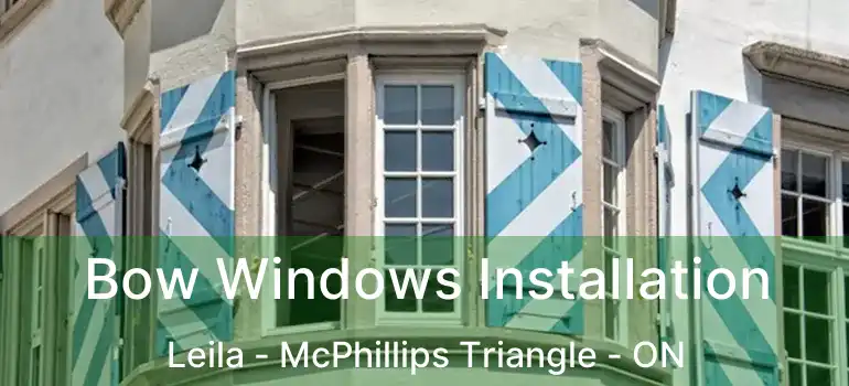  Bow Windows Installation Leila - McPhillips Triangle - ON