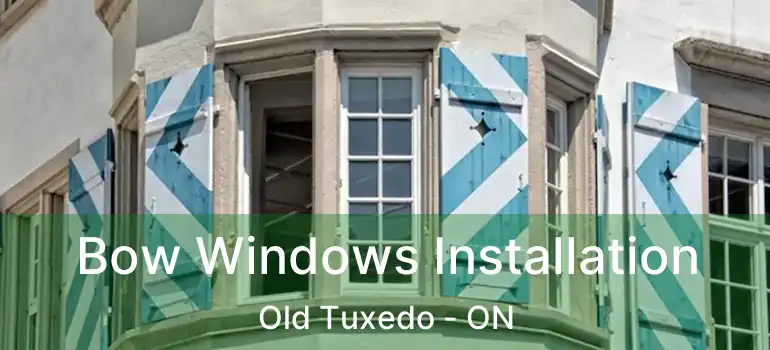  Bow Windows Installation Old Tuxedo - ON