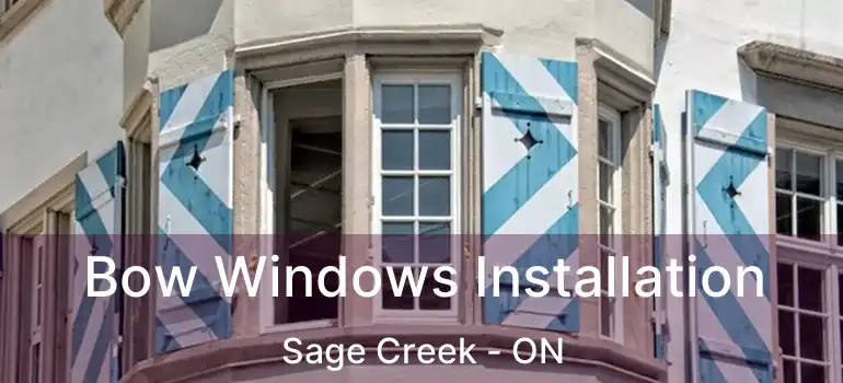  Bow Windows Installation Sage Creek - ON