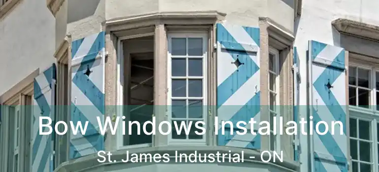  Bow Windows Installation St. James Industrial - ON